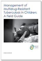 Management of Multidrug-Resistant Tuberculosis in Children: A Field Guide (Third edition)